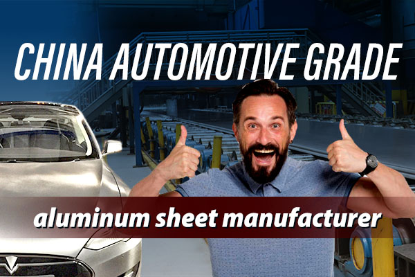 Automotive Grade Aluminum - China Automotive Grade Aluminum sheet Manufacturer